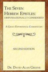 The Seven Hebrew Epistles: Dispensationally Considered (ISBN: 9798992350746)