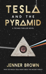 Tesla And The Pyramid - Jenner Brown (ISBN: 9798991374446)
