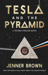 Tesla And The Pyramid - Jenner Brown (ISBN: 9798991374439)