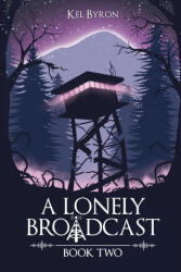 A Lonely Broadcast - Kel Byron (ISBN: 9798988482123)
