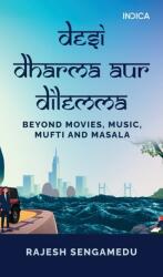 Desi Dharma aur Dilemma: Beyond Movies, Music, Mufti and Masala (ISBN: 9798896734284)
