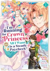 I'm Running for Crown Princess, But All I Want Is a Steady Paycheck! (ISBN: 9798893739770)
