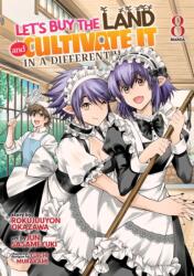 Let's Buy the Land and Cultivate It in a Different World (Manga) Vol. 8 (ISBN: 9798893736601)