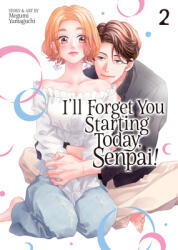I'll Forget You Starting Today, Senpai! Vol. 2 (ISBN: 9798893736366)