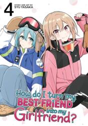How Do I Turn My Best Friend Into My Girlfriend? Vol. 4 (ISBN: 9798893736335)