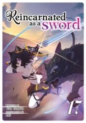 Reincarnated as a Sword (Light Novel) Vol. 17 (ISBN: 9798893734683)