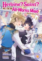 Heroine? Saint? No, I'm an All-Works Maid (And Proud of It)! (Light Novel) Vol. 4 (ISBN: 9798893733815)