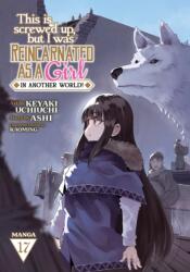 This Is Screwed Up, But I Was Reincarnated as a Girl in Another World! (ISBN: 9798893733686)