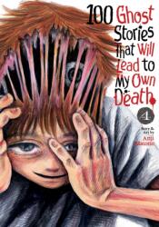 100 Ghost Stories That Will Lead to My Own Death Vol. 4 (ISBN: 9798893733426)