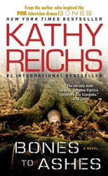 Bones to Ashes - Kathy Reichs (ISBN: 9781416525653)