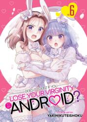 Does it Count if You Lose Your Virginity to an Android? Vol. 6 (ISBN: 9798895616697)