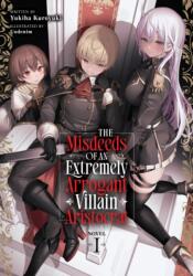 The Misdeeds of an Extremely Arrogant Villain Aristocrat (Light Novel) Vol. 1 (ISBN: 9798895613122)