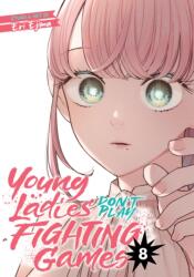 Young Ladies Don't Play Fighting Games Vol. 8 (ISBN: 9798895612323)