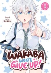 Wakaba Won't Give Up! Vol. 1 (ISBN: 9798895611302)
