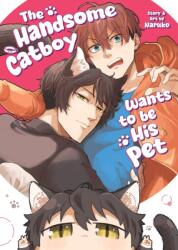 The Handsome Catboy Wants to be His Pet (ISBN: 9798895610909)