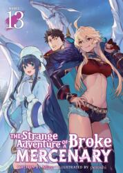 The Strange Adventure of a Broke Mercenary (Light Novel) Vol. 13 (ISBN: 9798891609662)