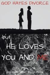 God Hates Divorce but. . . He Loves You and Me (ISBN: 9798891308800)