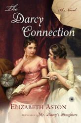 The Darcy Connection - Elizabeth Aston (ISBN: 9781416547259)