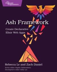 Ash Framework: Create Declarative Elixir Web Apps (ISBN: 9798888651520)