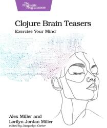 Clojure Brain Teasers: Exercise Your Mind (ISBN: 9798888651292)