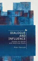 Dialogue and Influence: Essays on Polish and American Poets (ISBN: 9798887197166)