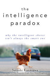 The Intelligence Paradox: Why the Intelligent Choice Isn't Always the Smart One (ISBN: 9798887981215)