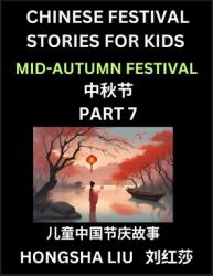 Chinese Festival Stories for Kids (Part 7) - Mid-Autumn Festival, Learn Mandarin Chinese Language, Culture, History with Folk Tales Based on China's T (ISBN: 9798887232201)