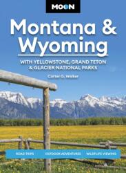 Moon Montana & Wyoming: With Yellowstone, Grand Teton & Glacier National Parks (ISBN: 9798886471489)