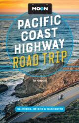 Moon Pacific Coast Highway Road Trip: California, Oregon amp; Washington (ISBN: 9798886471144)