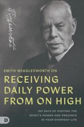Smith Wigglesworth on Receiving Daily Power from On High (ISBN: 9798881505202)