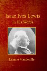 Isaac Ives Lewis: In His Words (ISBN: 9798881491796)