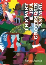 The Past is a Grotesque Animal (ISBN: 9798875001321)