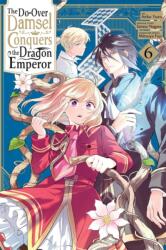 The Do-Over Damsel Conquers the Dragon Emperor, Vol. 6 (ISBN: 9798855403978)