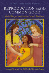 Reproduction and the Common Good: Global Perspectives from the Catholic Tradition (ISBN: 9798385214266)