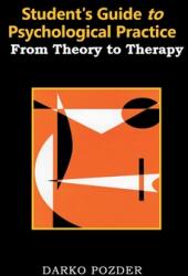 Student's Guide to Psychological Practice: From Theory to Therapy (ISBN: 9798369498019)