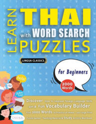 LEARN THAI WITH WORD SEARCH PUZZLES FOR BEGINNERS - Discover How to Improve Foreign Language Skills with a Fun Vocabulary Builder. Find 2000 Words to - LINGUA CLASSICS (ISBN: 9798349040078)