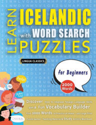 LEARN ICELANDIC WITH WORD SEARCH PUZZLES FOR BEGINNERS - Discover How to Improve Foreign Language Skills with a Fun Vocabulary Builder. Find 2000 Wor - LINGUA CLASSICS (ISBN: 9798349039911)