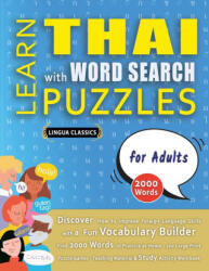 LEARN THAI WITH WORD SEARCH PUZZLES FOR ADULTS - Discover How to Improve Foreign Language Skills with a Fun Vocabulary Builder. Find 2000 Words to Pr - LINGUA CLASSICS (ISBN: 9798349037634)