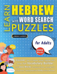 LEARN HEBREW WITH WORD SEARCH PUZZLES FOR ADULTS - Discover How to Improve Foreign Language Skills with a Fun Vocabulary Builder. Find 2000 Words to - LINGUA CLASSICS (ISBN: 9798349037399)
