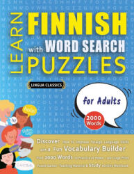 LEARN FINNISH WITH WORD SEARCH PUZZLES FOR ADULTS - Discover How to Improve Foreign Language Skills with a Fun Vocabulary Builder. Find 2000 Words to - LINGUA CLASSICS (ISBN: 9798349037351)