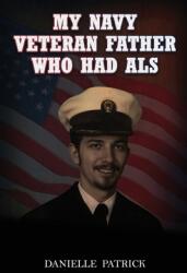 My Navy Veteran Father Who Had ALS (ISBN: 9798348555283)