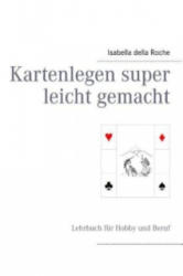 Kartenlegen super leicht gemacht - Isabella della Roche (2013)