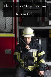 Flame Tamers' Legal Lexicon: Deciphering Disaster Prevention amp; Fire Safety Codes for a Secure Future (ISBN: 9798348475277)