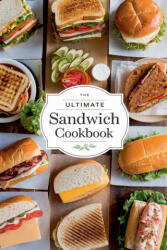 The Ultimate Sandwich Cookbook - Olivia Bennett (ISBN: 9798230915928)