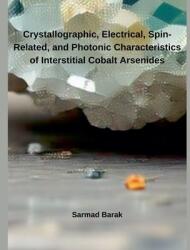 Crystallographic, Electrical, Spin-Related, and Photonic Characteristics of Interstitial Cobalt Arsenides (ISBN: 9798230830191)