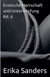 Erotische Herrschaft und Unterwerfung Bd. 6 (ISBN: 9798230480877)