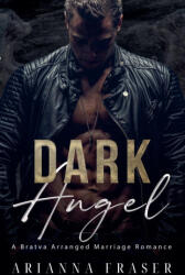 Dark Angel - A Bratva Arranged Marriage Romance - Arianna Fraser (ISBN: 9798230479963)