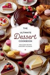 The Ultimate Dessert Cookbook (ISBN: 9798230064084)