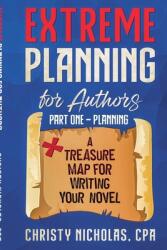 Extreme Planning for Authors: Part One - Planning (ISBN: 9798227822239)