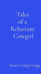 Tales of a Reluctant Cowgirl (ISBN: 9798218599560)
